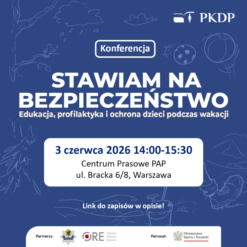 Konferencja: „Stawiam na bezpieczeństwo”- edukacja, profilaktyka i ochrona dzieci podczas wakacji