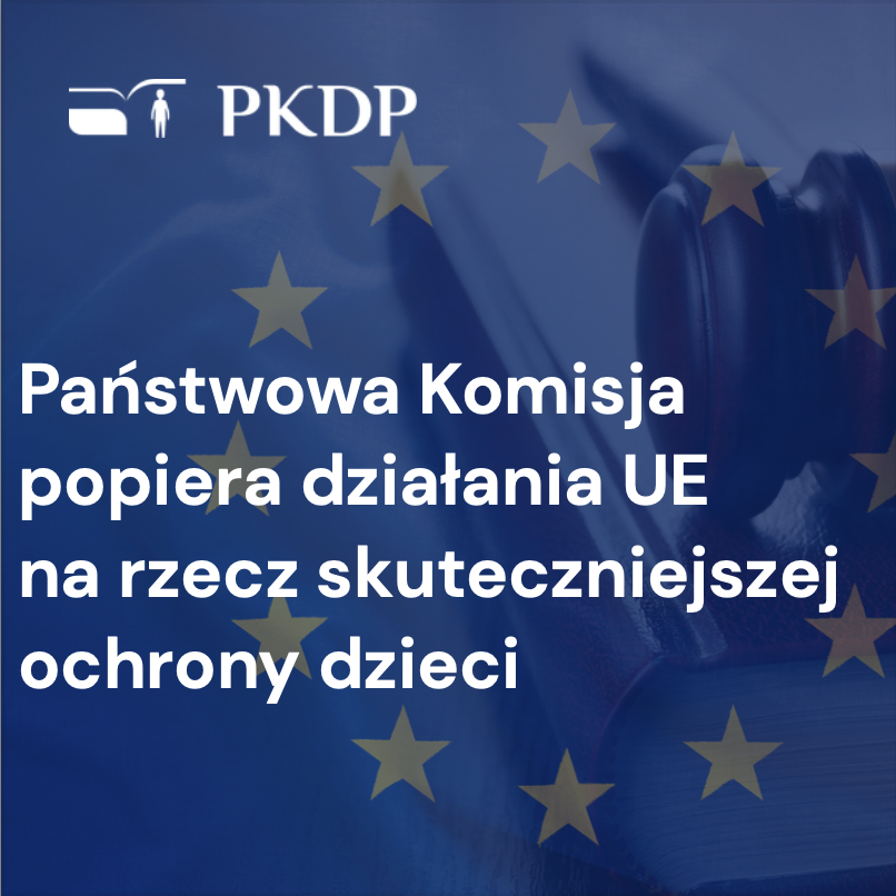Porozumienie pomiędzy Radą UE a&nbsp;Parlamentem Europejskim to&nbsp;istotny krok w&nbsp;kierunku nowoczesnego i&nbsp;kompleksowego systemu prawnego na&nbsp;rzecz ochrony dzieci