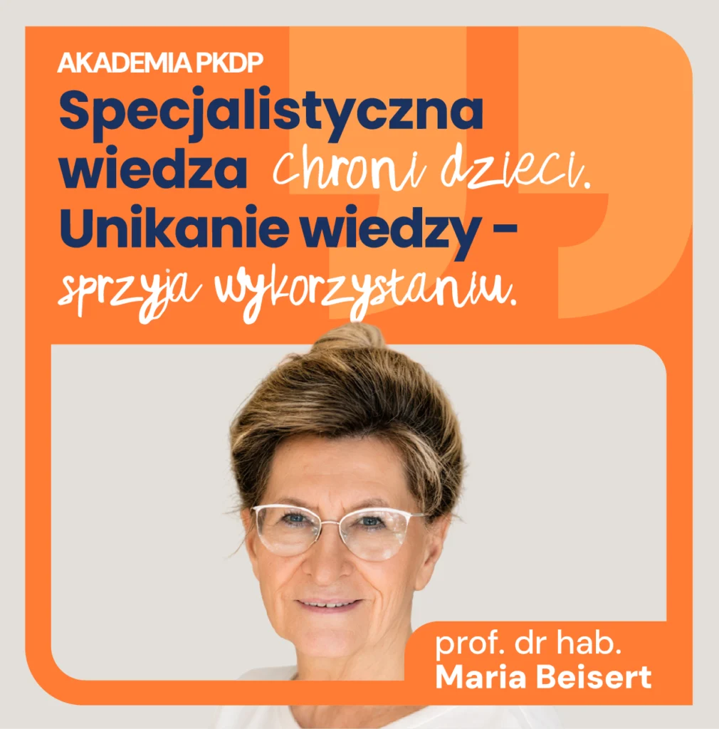 „Ochrona dziecka przed wykorzystaniem seksualnym wymaga czegoś więcej niż doświadczenia i dobrych intencji” – artykuł prof. dr hab. Marii Beisert