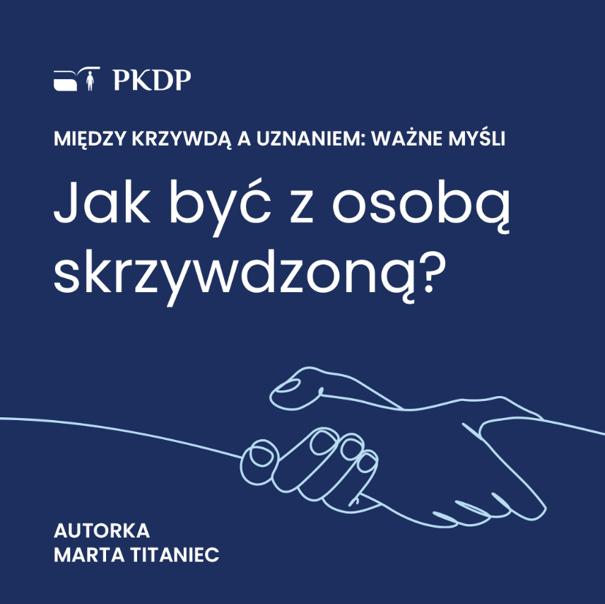 Między krzywdą a&nbsp;uznaniem: Jak być z&nbsp;osobą skrzywdzoną?